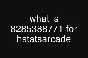 what is 8285388771 for hstatsarcade
